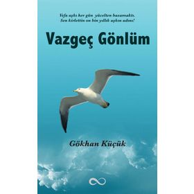 Vazgeç Gönlüm - Gökhan Küçük