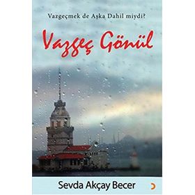 Vazgeç Gönül - Sevda Akçay Becer