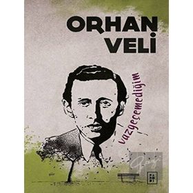 Vazgeçemediğim - Orhan Veli