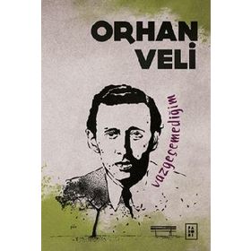 Vazgeçemediğim - Orhan Veli