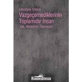 Vazgeçemediklerinin Toplamıdır İnsan - Erdoğan Özmen