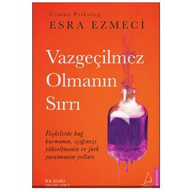 Vazgeçilmez Olmanın Sırrı- Esra Ezmeci