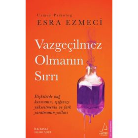 Vazgeçilmez Olmanın Sırrı- Esra Ezmeci
