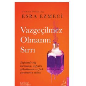 Vazgeçilmez Olmanın Sırrı- Esra Ezmeci