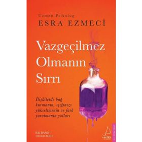 Vazgeçilmez Olmanın Sırrı- Esra Ezmeci