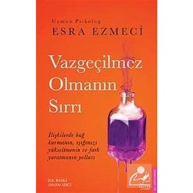 Vazgeçilmez Olmanın Sırrı- Esra Ezmeci