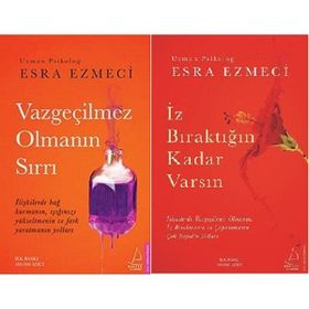 Vazgeçilmez Olmanın Sırrı - İz Bıraktığın Kadar Varsın - Esra Ezmeci