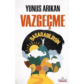 Vazgeçme Başarabilirsin - Yunus Arıkan