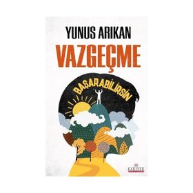 Vazgeçme Başarabilirsin - Yunus Arıkan