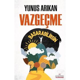 Vazgeçme Başarabilirsin - Yunus Arkan