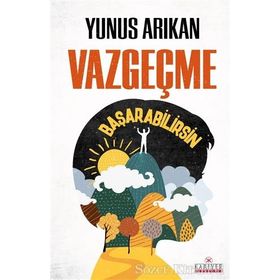 Vazgeçme Başarabilirsin - Yunus Arkan