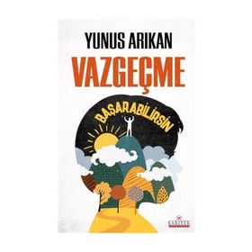 Vazgeçme Başarabilirsin - Yunus Arkan
