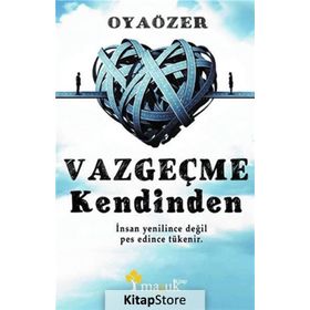 Vazgeçme Kendinden - Oya Özer Oya Özel