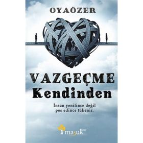 Vazgeçme Kendinden - Oya Özer Oya Özel