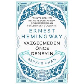 Vazgeçmeden Önce Deneyin - Ernest Hemingway