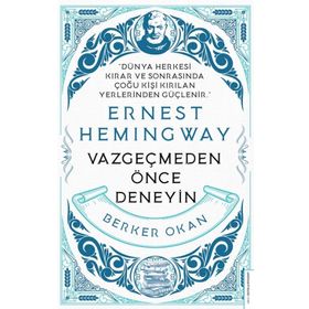 Vazgeçmeden Önce Deneyin - Ernest Hemingway
