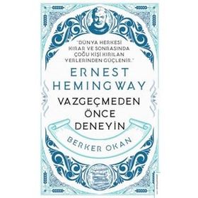 Vazgeçmeden Önce Deneyin - Ernest Hemingway