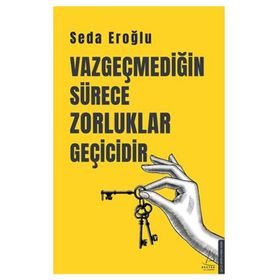 Vazgeçmediğin Sürece Zorluklar Geçicidir Destek Yayınları