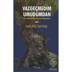Vazgeçmedim Umudumdan - Naciye Aktaş