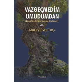 Vazgeçmedim Umudumdan - Naciye Aktaş