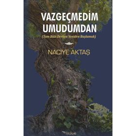 Vazgeçmedim Umudumdan - Naciye Aktaş