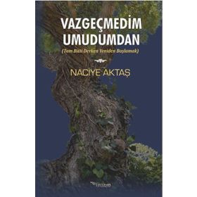 Vazgeçmedim Umudumdan - Naciye Aktaş