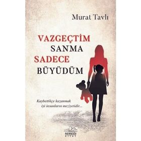 Vazgeçtim Sanma Sadece Büyüdüm - Murat Tavlı