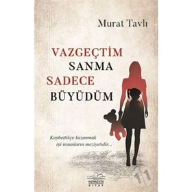 Vazgeçtim Sanma Sadece Büyüdüm - Murat Tavlı