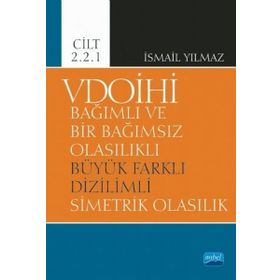 Vdoihi Bağımlı ve Bir Bağımsız Olasılıklı Büyük Farklı Dizilimli Simetrik Olasılık Cilt 2.2.1 - Nobel Yayınevi
