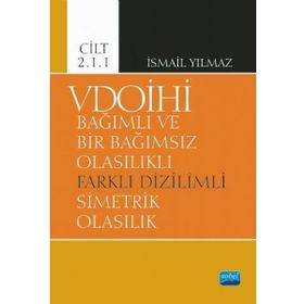 Vdoihi Bağımlı ve Bir Bağımsız Olasılıklı Büyük Farklı Dizilimli Simetrik Olasılık Cilt 2.2.1 - Nobel Yayınevi