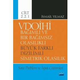 Vdoihi Bağımlı ve Bir Bağımsız Olasılıklı Büyük Farklı Dizilimli Simetrik Olasılık Soru Problem ve İspat Çözümleri Cilt 2.2.1 Nobel Yayınevi