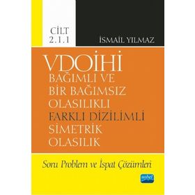 Vdoihi Bağımlı ve Bir Bağımsız Olasılıklı Farklı Dizilimli Simetrik Olasılık Soru Problem ve İspat Çözümleri Cilt 2.1.1 Nobel Yayınevi