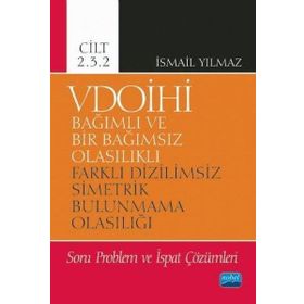 Vdoihi Bağımlı ve Bir Bağımsız Olasılıklı Farklı Dizilimsiz Simetrik Bulunmama Olasılığı Soru Problem ve İspat Çözümleri Cilt 2.3.2 Nobel Yayınevi