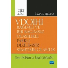 Vdoihi Bağımlı ve Bir Bağımsız Olasılıklı Farklı Dizilimsiz Simetrik Olasılık Soru Problem ve İspat Çözümleri Cilt 2.3.1 Nobel Yayınevi
