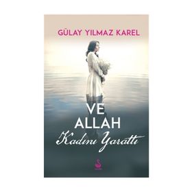 Ve Allah Kadını Yarattı - Gülay Yılmaz Karel