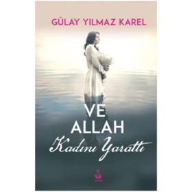 Ve Allah Kadını Yarattı - Gülay Yılmaz Karel