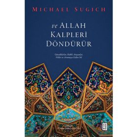 ve Allah Kalpleri Döndürür - Michael Sugich