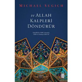 ve Allah Kalpleri Döndürür - Michael Sugich