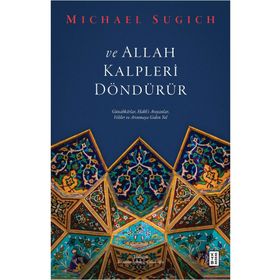 ve Allah Kalpleri Döndürür - Michael Sugich