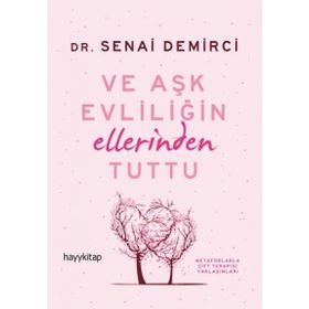VE AŞK EVLİLİĞİN ELLERINDEN TUTTU - SENAI DEMIRCI