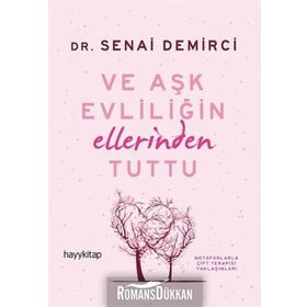 VE AŞK EVLİLİĞİN ELLERINDEN TUTTU - SENAI DEMIRCI