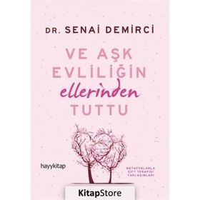 VE AŞK EVLİLİĞİN ELLERINDEN TUTTU - SENAI DEMIRCI