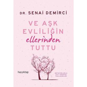 VE AŞK EVLİLİĞİN ELLERINDEN TUTTU - SENAI DEMIRCI