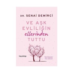 Ve Aşk Evliliğin Ellerinden Tuttu - senai demirici