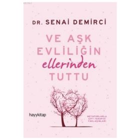 Ve Aşk Evliliğin Ellerinden Tuttu - senai demirici