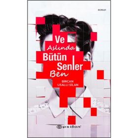 Ve Aslında Bütün Senler Ben - Bircan Usallı Silan