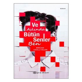 Ve Aslında Bütün Senler Ben - Bircan Usallı Silan