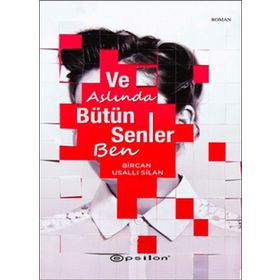 Ve Aslında Bütün Senler Ben - Bircan Usallı Silan