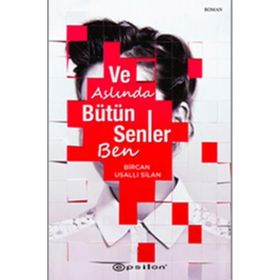 Ve Aslında Bütün Senler Ben - Bircan Usallı Silan
