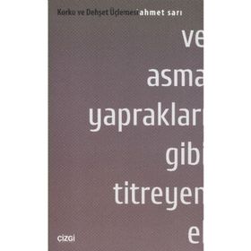 VE ASMA YAPRAKLARI GIBI TITREYEN EL - AHMET SARI